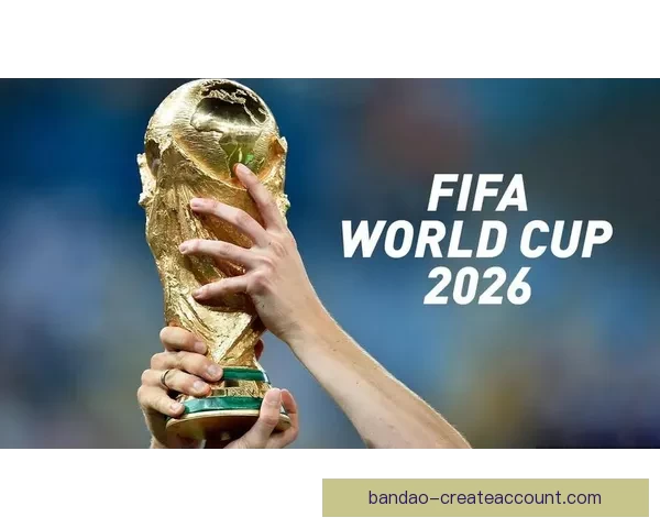 聚焦2026世界杯参赛球队格局变化与新生代力量全面崛起趋势分析